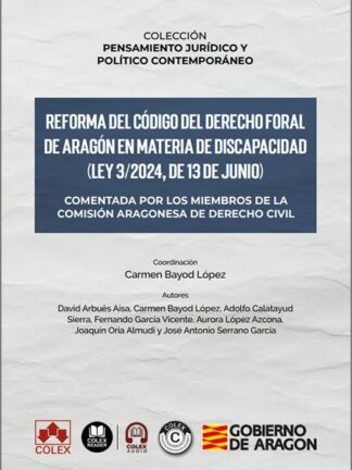 Reforma del código de derecho foral de Aragón en materia de discapacidad (Ley 3/2024, de 13 de junio). Comentada por los miembros de la Comisión Aragonesa de Derecho Civil