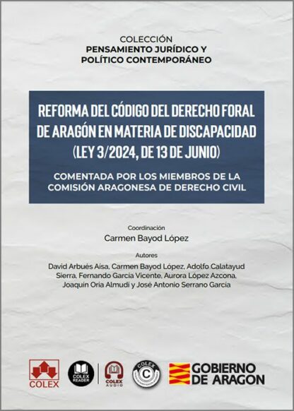 Reforma del código de derecho foral de Aragón en materia de discapacidad (Ley 3/2024, de 13 de junio). Comentada por los miembros de la Comisión Aragonesa de Derecho Civil