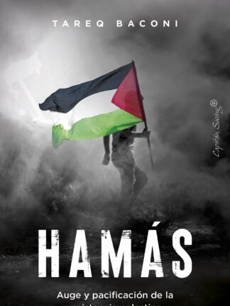Hamás. Auge y pacificación de la resistencia Palestina
