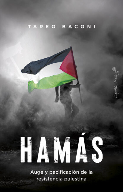 Hamás. Auge y pacificación de la resistencia Palestina