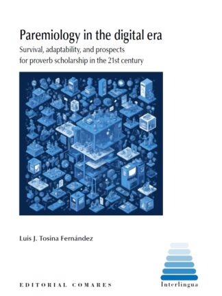 Paremiology in the digital era. Survival, adaptability, and propects for proverb scholarship in the 21st centery