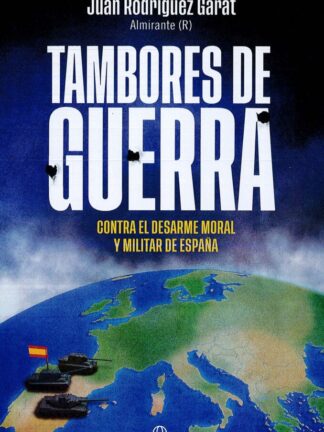 Tambores de guerra. Contra el desarme moral y militar de España