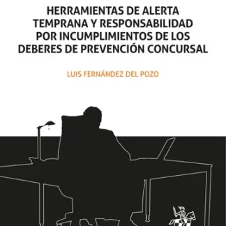Herramientas de alerta temprana y responsabilidad por incumplimientos de los deberes de prev. concursal