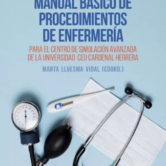 Manual básico de procedimientos de enfermería para el Centro de Simulación Avanzada de la Universidad CEU Cardenal Herrera