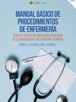 Manual básico de procedimientos de enfermería para el Centro de Simulación Avanzada de la Universidad CEU Cardenal Herrera