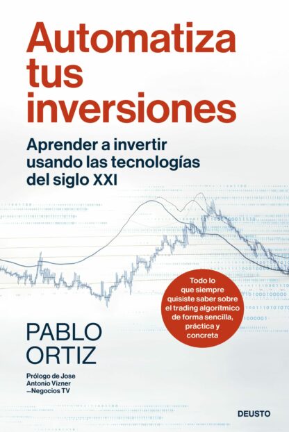 Automatiza tus inversiones Aprender a invertir usando las tecnologías del siglo XXI