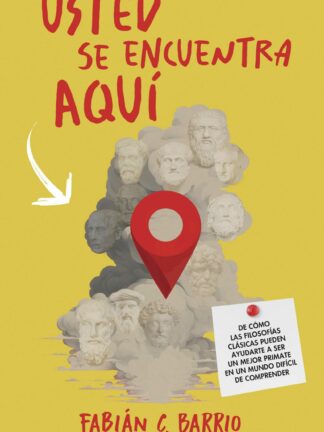 Usted se encuentra aquí. De cómo las filosofías clásicas pueden ayudarte a ser un mejor primate  en un mundo difícil de comprender