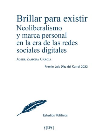 Brillar para existir. Neoliberalismo y marca personal en la era de las redes sociales digitales