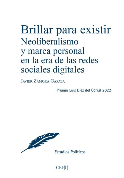 Brillar para existir. Neoliberalismo y marca personal en la era de las redes sociales digitales