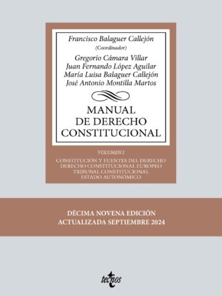Manual de Derecho Constitucional Vol. I: Constitución y fuentes del Derecho. Derecho Constitucional Europeo. Tribunal Constitucional. Estado autonómico