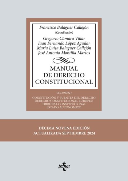 Manual de Derecho Constitucional Vol. I: Constitución y fuentes del Derecho. Derecho Constitucional Europeo. Tribunal Constitucional. Estado autonómico