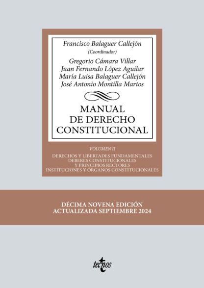 Manual de Derecho Constitucional Vol. II: Derechos y libertades fundamentales. Deberes constituciona les y principios rectores. Instituciones y órganos constitucionales