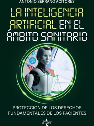 La Inteligencia Artificial en el ámbito sanitario. Protección de los derechos fundamentales de los pacientes