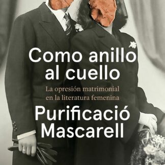 Como anillo al cuello. La opresión matrimonial en la literatura femenina