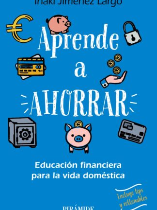 Aprende a ahorrar. Educación financiera para la vida doméstica