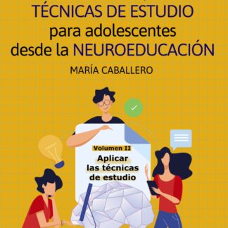 Es bueno saber aprender. Técnicas de estudio para adolescentes desde la Neuroeducación. Aplicar las técnicas de estudio