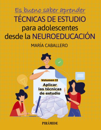 Es bueno saber aprender. Técnicas de estudio para adolescentes desde la Neuroeducación. Aplicar las técnicas de estudio