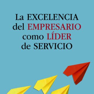 La excelencia del empresario como líder de servicio