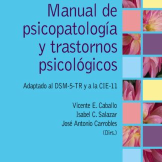 Manual de psicopatología y trastornos psicológicos Adaptado al DSM-5-TR y a la CIE-11