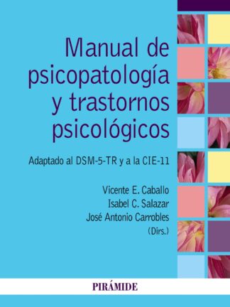 Manual de psicopatología y trastornos psicológicos Adaptado al DSM-5-TR y a la CIE-11