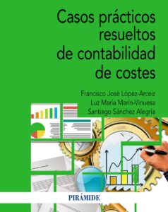 Casos prácticos resueltos contabilidad de costes / 9788436849790