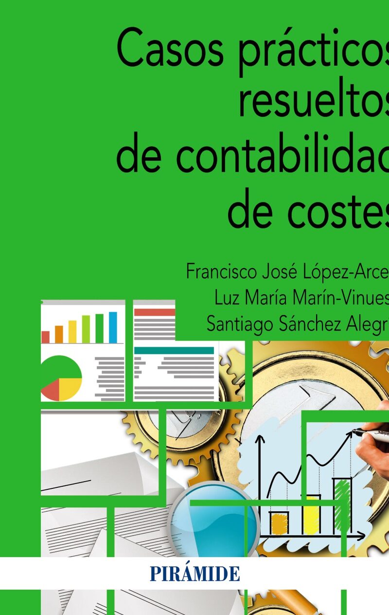 Casos prácticos resueltos contabilidad de costes / 9788436849790