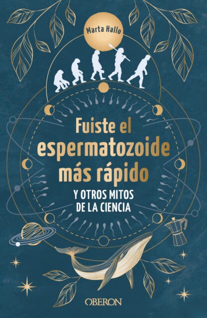 Fuiste el espermatozoide más rápido y otros mitos de la ciencia . Conoce las mentiras que te hicieron creer