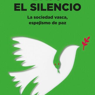 Bajo el silencio. La sociedad vasca, espejismo de paz