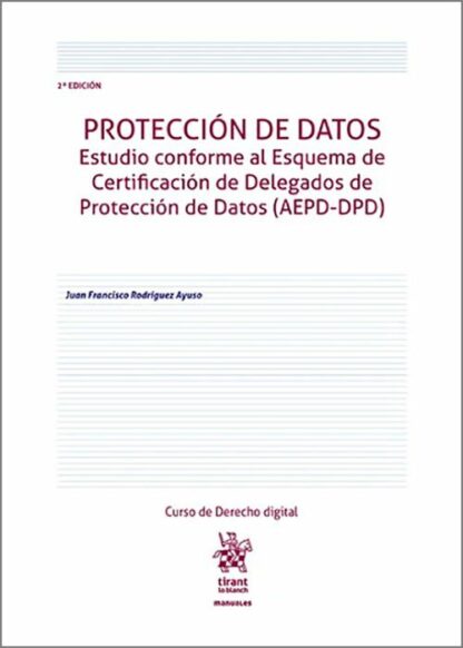 Protección de datos. Estudio conforme al Esquema de Certificación de Delegados de Protección de Datos (AEPD-DPD)