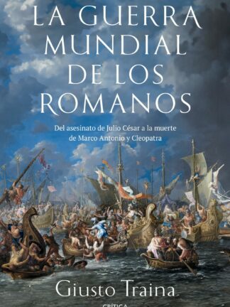 La guerra mundial de los romanos. Del asesinato de Julio César a la muerte de Marco Antonio y Cleopat ra  (44-30 a. C.)