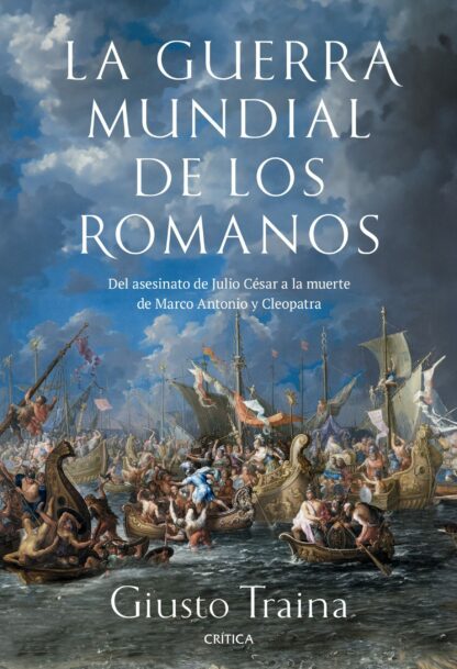 La guerra mundial de los romanos. Del asesinato de Julio César a la muerte de Marco Antonio y Cleopat ra  (44-30 a. C.)