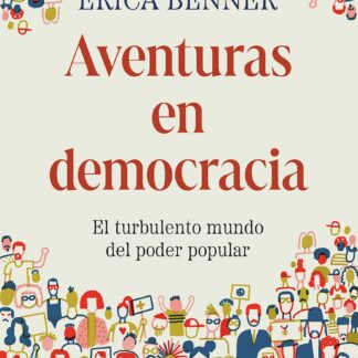 Aventuras en democracia. El turbulento mundo del poder popular