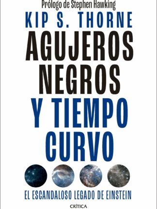Agujeros negros y tiempo curvo. El escandaloso legado de Einstein