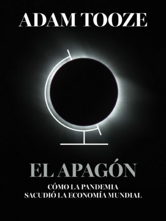 El apagón Cómo la pandemia sacudió la economía mundial