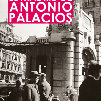 El Madrid de Antonio Palacios