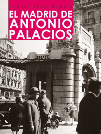 El Madrid de Antonio Palacios