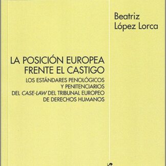 Posición europea frente el castigo. Los estándares penológicos y penitenciarios del case-law  del Tribunal Europeo de Derechos Humanos
