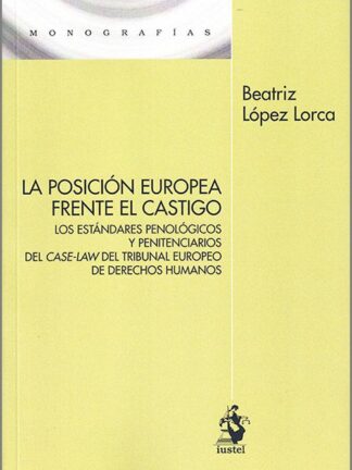 Posición europea frente el castigo. Los estándares penológicos y penitenciarios del case-law  del Tribunal Europeo de Derechos Humanos