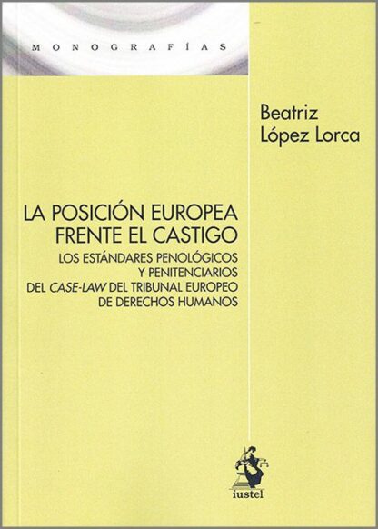 Posición europea frente el castigo. Los estándares penológicos y penitenciarios del case-law  del Tribunal Europeo de Derechos Humanos