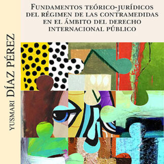 Fundamentos teórico-jurídicos del régimen de contramedidas en el ámbito del Derecho Internacional Público