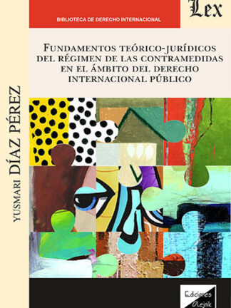 Fundamentos teórico-jurídicos del régimen de contramedidas en el ámbito del Derecho Internacional Público