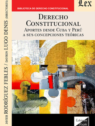 Derecho Constitucional. Aportes desde Cuba y Perú a sus concepciones teóricas