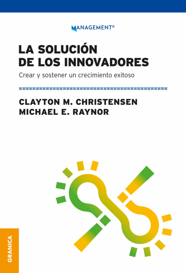 Solución De Los Innovadores, La Crear Y Sostener Un Crecimiento Exitoso