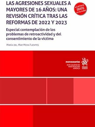 Agresiones sexuales a mayores de 16 años: una revisión crítica tras las reformas de 2022 y 2023. Especial contemplación de los problemas de retroactividad y del consentimiento de la víctima