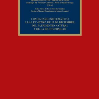 Comentario sistemático a la Ley 42/2007, de 13 de diciembre, del patrimonio natural y de la biodiversidad