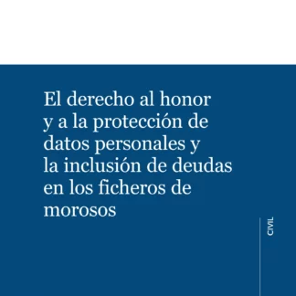 El derecho al honor y a la protección de datos personales y la inclusión de deudas en el fichero de morosos