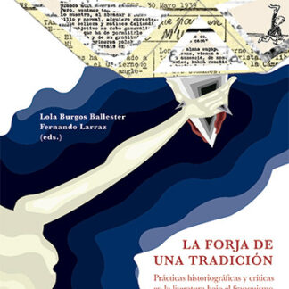Forja de una tradición. Prácticas historiográficas y críticas en la literatura bajo el franquismo