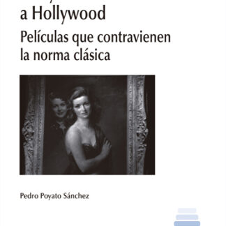 Hollywood desafía a Hollywood. Películas que contravienen la norma clásica