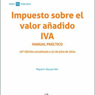 Impuesto sobre el valor añadido. IVA Manual Práctico. Actualizada a 31 de julio de 2024