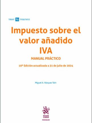 Impuesto sobre el valor añadido. IVA Manual Práctico. Actualizada a 31 de julio de 2024